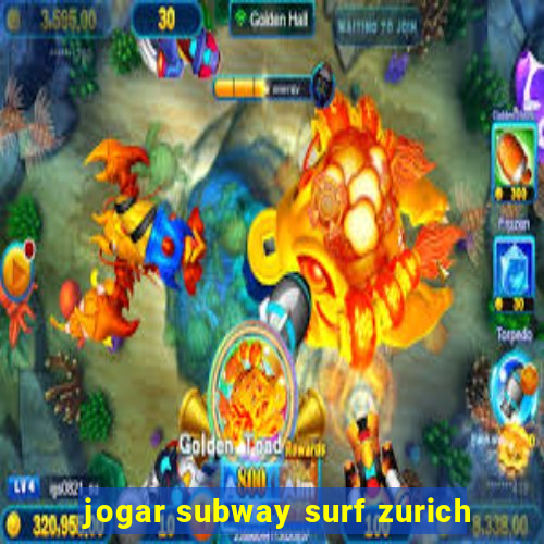 jogar subway surf zurich